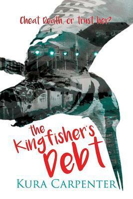 The Kingfisher's Debt by Kura Carpenter