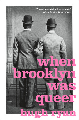 When Brooklyn Was Queer by Hugh Ryan