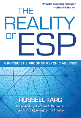 Reality of ESP: A Physicist's Proof of Psychic Abilities by Russell Targ