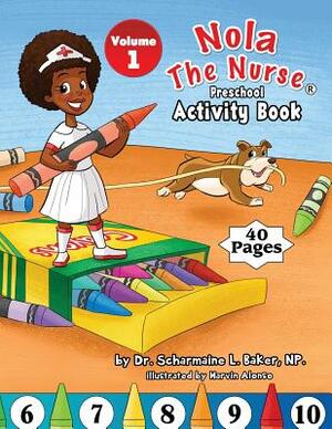 Nola The Nurse(R) Preschool Activity Book Vol. 1 by Scharmaine L. Baker