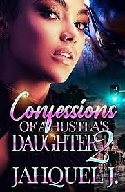 Confessions of a Hustla's Daughter 2 by Jahquel J.