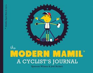 The Modern Mamil (Middle-Aged Man in Lycra): A Cyclist's Journal by Joel Rickett, Spencer Wilson