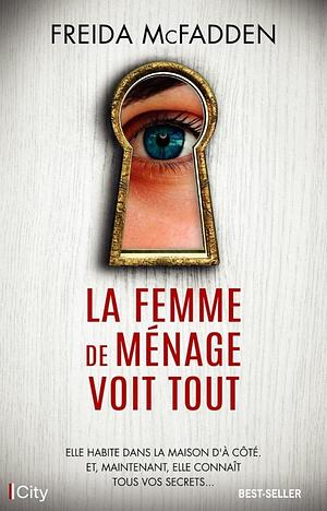 La femme de ménage voit tout by Freida McFadden