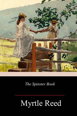 The Spinster Book by Myrtle Reed