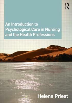 An Introduction to Psychological Care in Nursing and the Health Professions by Helena Priest