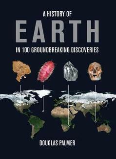 A History of Earth in 100 Groundbreaking Discoveries by Douglas Palmer