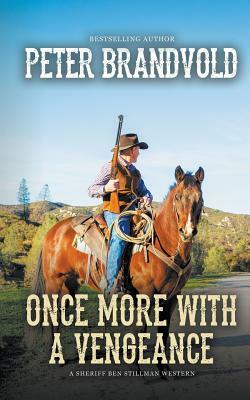 Once More With a Vengeance (A Sheriff Ben Stillman Western) by Peter Brandvold