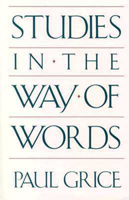 Studies in the Way of Words by Paul Grice