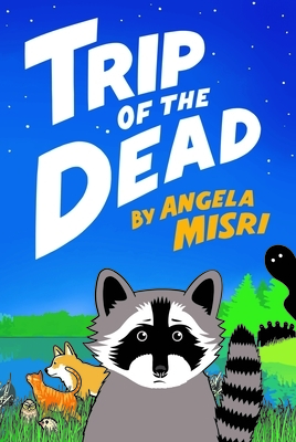 Trip of the Dead by Angela Misri
