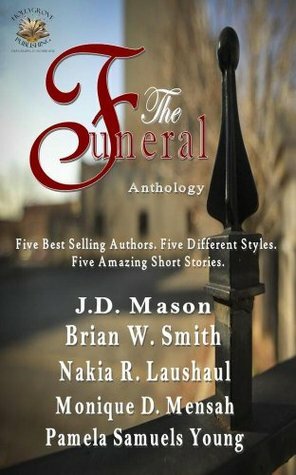 The Funeral by Brian W. Smith, J.D. Mason, Monique D. Mensah, Pamela Samuels Young, Nakia R. Laushaul