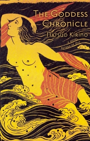 The Goddess Chronicle by Natsuo Kirino