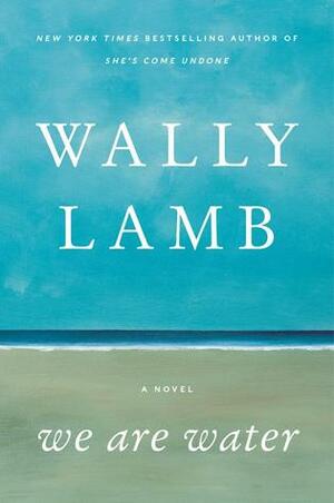 We Are Water by Wally Lamb