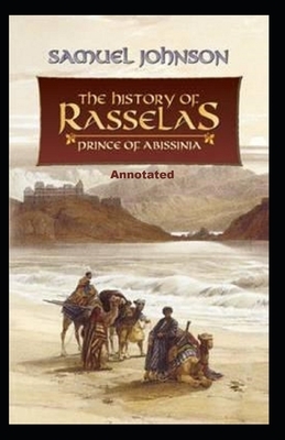 The History of Rasselas, Prince of Abissinia Annotated by Samuel Johnson