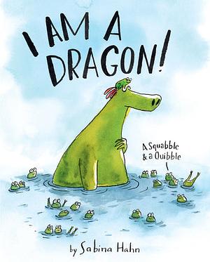 I am a Dragon! by Sabina Hahn