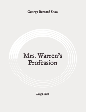 Mrs. Warren's Profession: Large Print by George Bernard Shaw