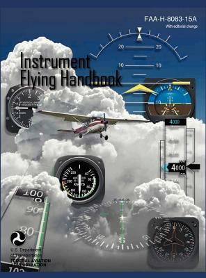 Instrument Flying Handbook (FAA-H-8083-15a) (Revised Edition) by Flight Standards Service, Federal Aviation Administration, U. S. Department of Transportation