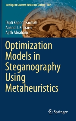 Optimization Models in Steganography Using Metaheuristics by Ajith Abraham, Dipti Kapoor Sarmah, Anand J. Kulkarni