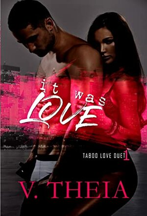 It Was Love by V. Theia