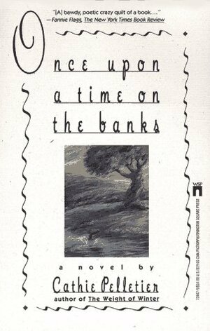 Once Upon a Time on the Banks by Cathie Pelletier