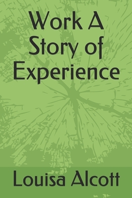 Work A Story of Experience by Louisa May Alcott