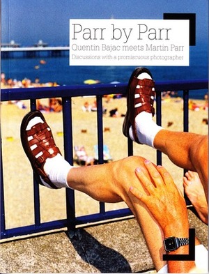 Parr by Parr: Discussions with a Promiscuous Photographer by Quentin Bajac, Martin Parr