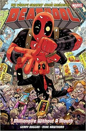 Deadpool: World's Greatest Millionaire Volume 1: Millionaire Without A Mouth by Gerry Duggan