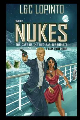 Thriller: Nukes: The case of nuclear terrorists by Charles Lopinto, Lidia Lopinto