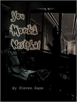 You Morbid Westphal by Steven Rage