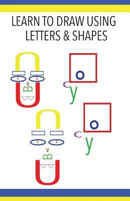 Learn to Draw Using Letters & Shapes by Carruthers