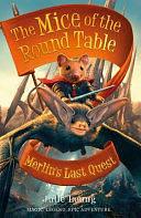 Mice of the Round Table 3: Merlin's Last Quest by Julie Leung