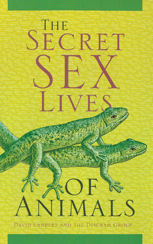 The Secret Sex Lives of Animals by The Diagram Group, David Lambert