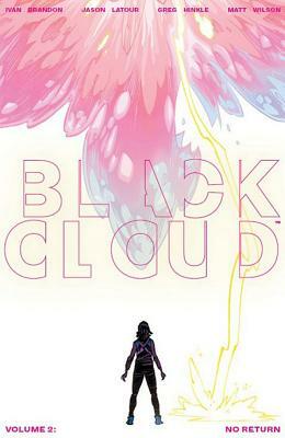 Black Cloud Volume 2: No Return by Jason LaTour, Ivan Brandon