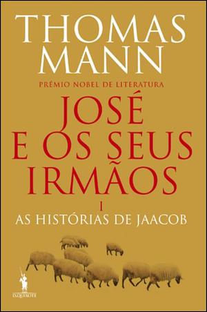 José e os Seus Irmãos, Vol. I: As Histórias de Jaacob by Gilda Lopes Encarnação, Thomas Mann