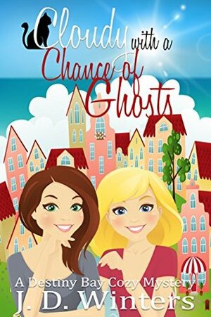 Cloudy with a Chance of Ghosts by J.D. Winters