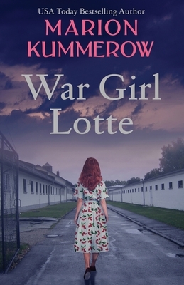 War Girl Lotte: Life in the Third Reich by Marion Kummerow