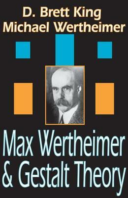 Max Wertheimer and Gestalt Theory by Michael Wertheimer