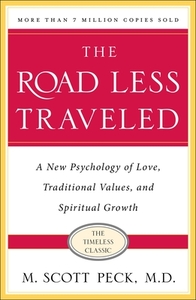 The Road Less Traveled, Timeless Edition: A New Psychology of Love, Traditional Values and Spiritual Growth by M. Scott Peck