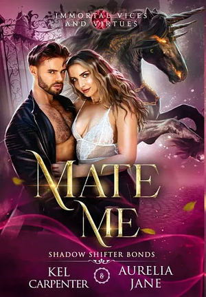 Mate Me by Aurelia Jane, Kel Carpenter