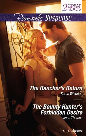 The Rancher's Return / The Bounty Hunter's Forbidden Desire by Jean Thomas, Karen Whiddon