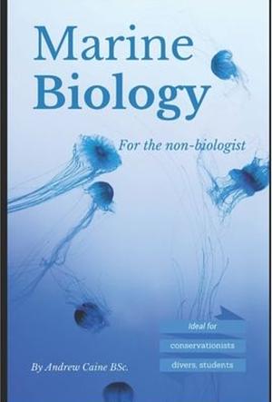 Marine Biology For The Non-Biologist by Andrew Caine