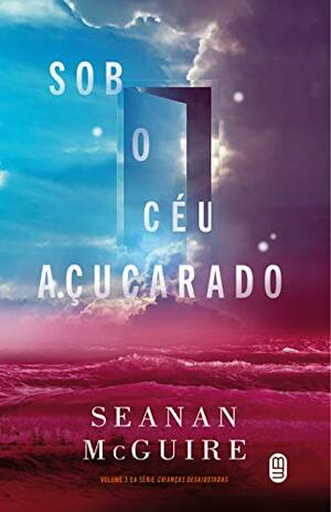 Sob o céu açucarado by Seanan McGuire