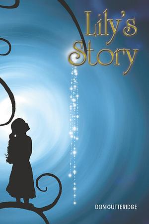 Lily's Story: A Novel by Don Gutteridge