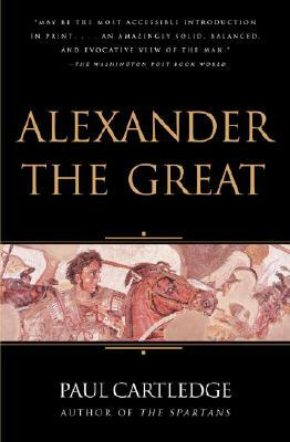 Alexander the Great: The Truth Behind the Myth by Paul Anthony Cartledge