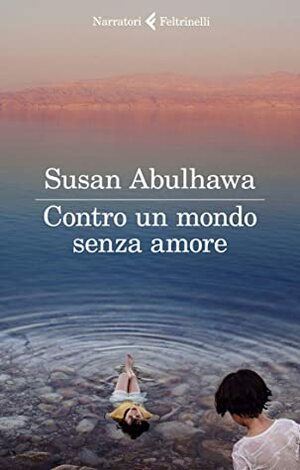 Contro un mondo senza amore by Giulia Gazzelloni, Susan Abulhawa