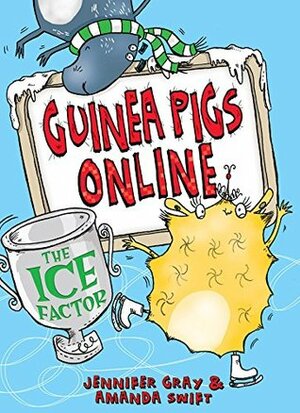 Guinea Pigs Online: The Ice Factor by Sarah Horne, Amanda Swift, Jennifer Gray