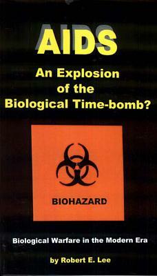 AIDS: An Explosion of the Biological Time-Bomb by Robert E. Lee