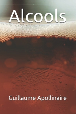 Alcools by Guillaume Apollinaire