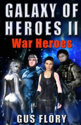 Galaxy of Heroes II: War Heroes by Gus Flory