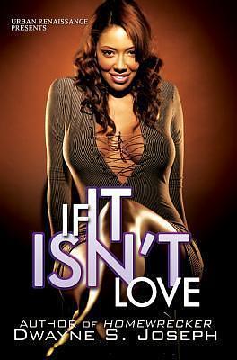 If it Isn't Love by Dwayne S. Joseph, Dwayne S. Joseph