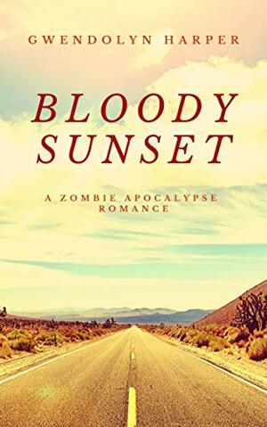 Bloody Sunset by Gwendolyn Harper